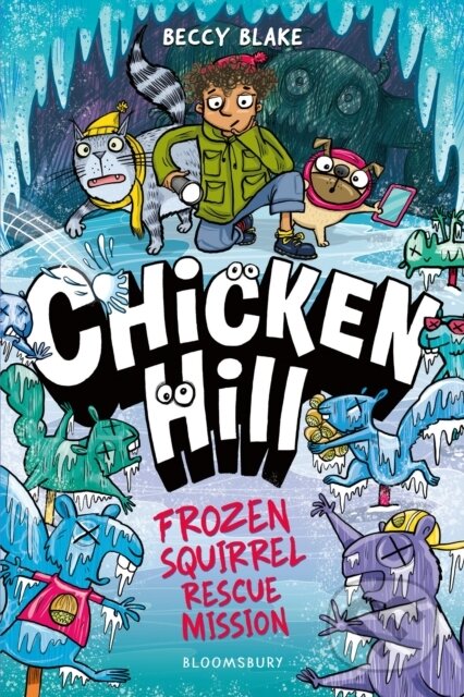 Kniha: Chicken Hill: Frozen Squirrel Rescue Mission (Beccy Blake). Bloomsbury, 2026