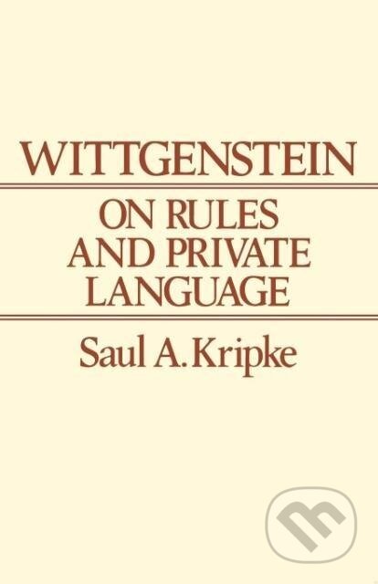 Kniha: Wittgenstein Rules and Private (Kripke). John Wiley & Sons, 1984