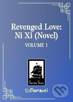 Kniha: Revenged Love: Ni Xi (Novel) Vol. 1 (Chai Ji Dan). Seven Seas, 2027
