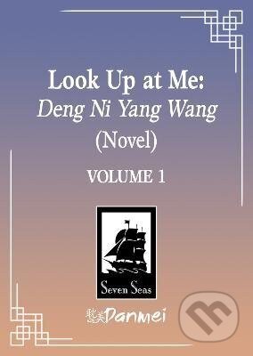 Kniha: Look Up at Me: Deng Ni Yang Wang (Novel) Vol. 1 (IXiura). Seven Seas, 2027