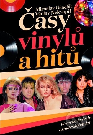 Kniha: Časy vinylů a hitů: Pěvecké hvězdy osmdesátých let (Miroslav Graclík). Pangea, 2026