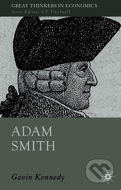 Kniha: Adam Smith (Gavin Kennedy). , 2010