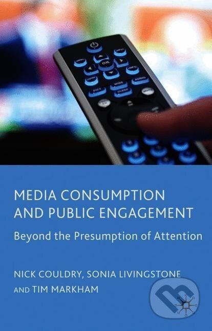 Kniha: Media Consumption and Public Engagement (Nick Couldry). , 2010