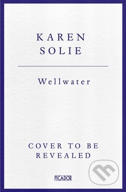 Kniha: Wellwater (Karen Solie). Picador, 2025