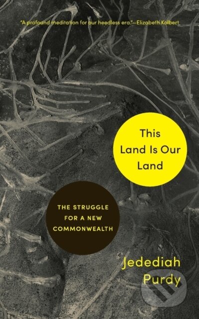 Kniha: This Land Is Our Land (Jedediah Purdy). Princeton University Press, 2021