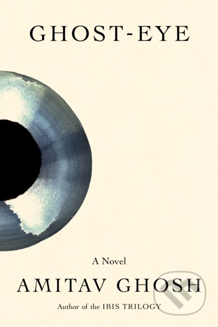 Kniha: Ghost-Eye (Amitav Ghosh). Farrar, Straus and Giroux, 2026