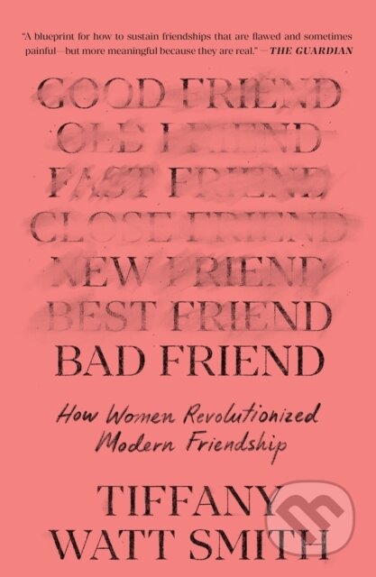Kniha: Bad Friend (Tiffany Watt Smith). Celadon Books, 2026