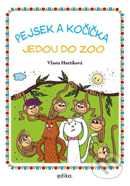 Kniha: Pejsek a kočička jedou do zoo (Vlasta Hurtíková). Edika, 2026