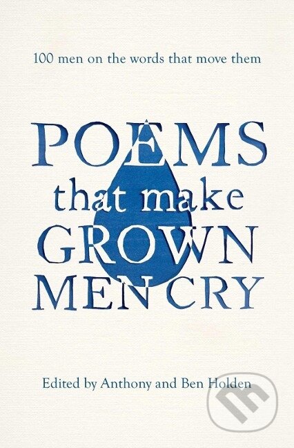 Kniha: Poems That Make Grown Men Cry (Anthony Holden). Simon & Schuster UK, 2015
