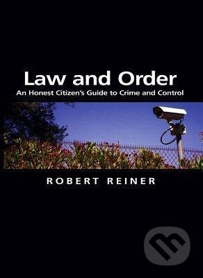 Kniha: Law and Order (Robert Reiner). Polity Press, 2007