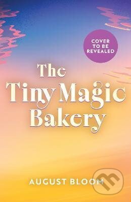 Kniha: Tiny Magic Bakery (August Bloom). HarperCollins Publishers, 2026