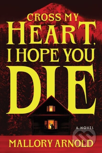 Kniha: Cross My Heart, I Hope You Die (Mallory Arnold). Poisoned Pen Press, 2026