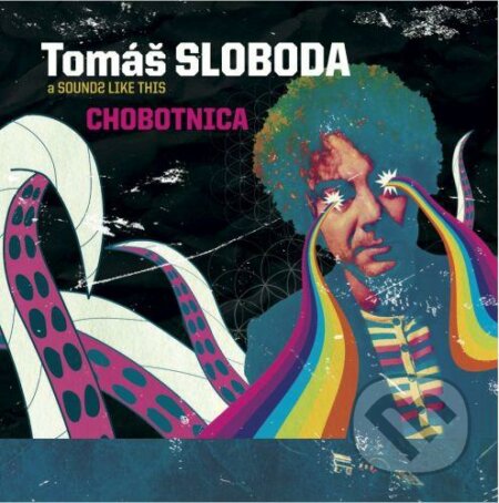 Tomáš Sloboda, Sounds like this: Chobotnica - Tomáš Sloboda, Sounds like this, , 2012