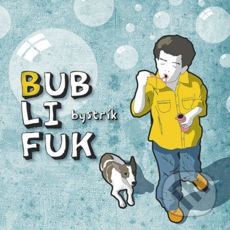 Bystrík: Bublifuk - Bystrík, , 2010