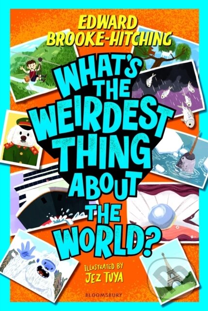 Kniha: Whats the Weirdest Thing About the World (Edward (Author) Brooke-Hitching). Bloomsbury, 2026
