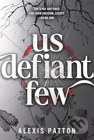 Kniha: Us Defiant Few (Alexis Patton). Sourcebooks, 2026