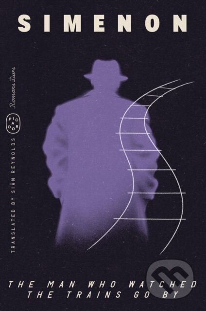 Kniha: Man Who Watched the Trains Go By (Romans Durs) (Georges Simenon). Picador, 2026