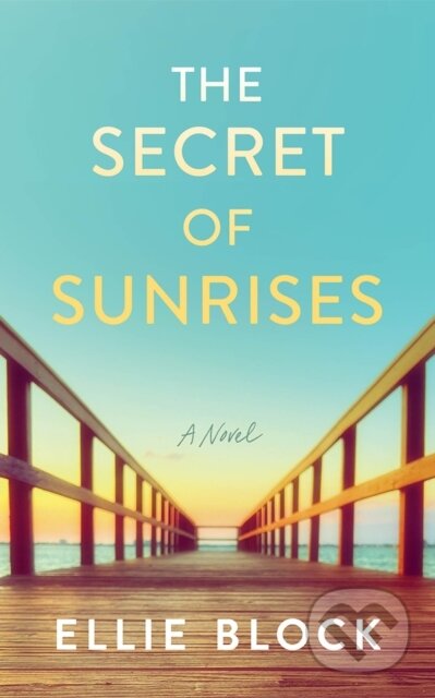 Kniha: The Secret of Sunrises (Ellie Block). Lake Union Publishing, 2026