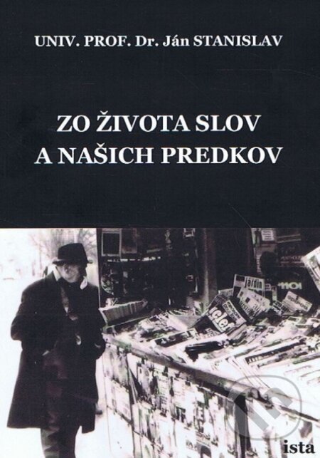 Kniha: Zo života slov a našich predkov (Ján Stanislav). Ista, 2026