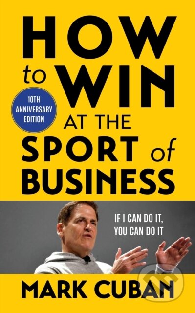 Kniha: How to Win at the Sport of Business (Cuban Mark). Diversion, 2023