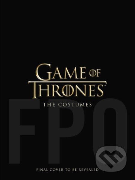 Kniha: Game of Thrones: The Costumes, the official book from Season 1 to Season 8 (Gina McIntyre a Michele Clapton). Insight, 2019