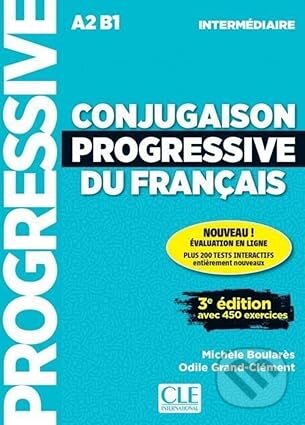 Kniha: Conjugaison Progressive du français – Niveau intermédiaire: Avec 450 exercices (Michele Boulares a Odile Grand-Clement). Cle International, 2024