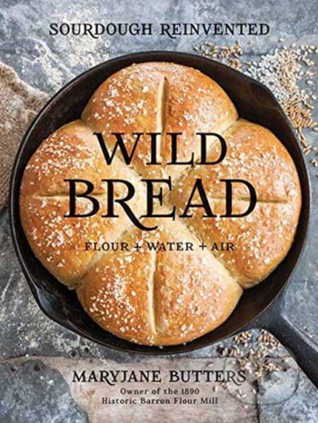 Kniha: Wild Bread (Butters Maryjane). Gibbs M. Smith, 2018