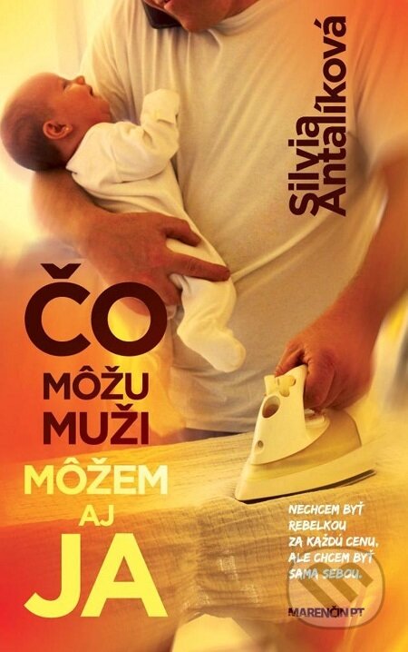 E-kniha: Čo môžu muži môžem aj ja (Silvia Antalíková). Marenčin PT, 2012