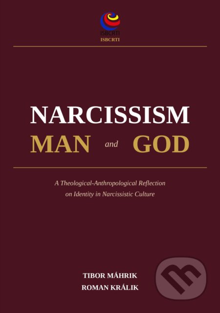 Kniha: Narcissism, Man and God (Tibor Máhrik a Roman Králik). ISBCRTI, 2026
