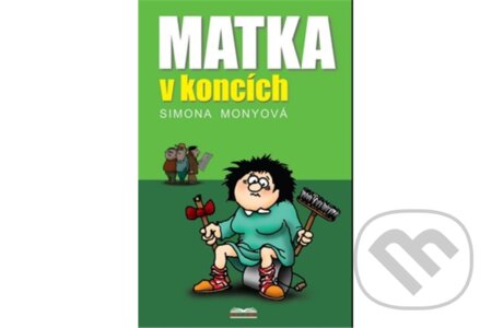 Kniha: Matka v koncích (Simona Monyová). Belami