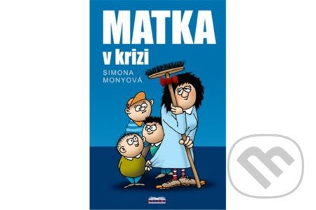 Kniha: Matka v krizi (Simona Monyová). Belami