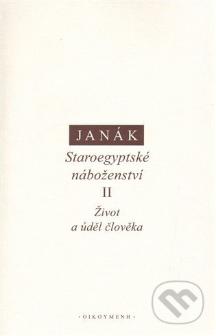 Staroegyptské náboženství II. - Jiří Janák, OIKOYMENH, 2013