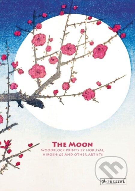 Kniha: The Moon : Woodblock Prints by Hokusai, Hiroshige and Other Artists (Anne Sefrioui). Prestel, 2026