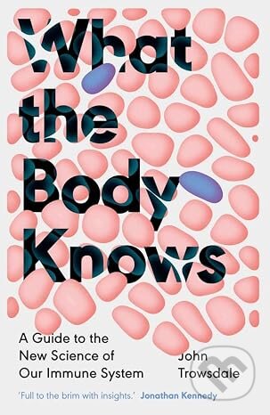 Kniha: What the Body Knows (John Trowsdale). Yale University Press, 2026