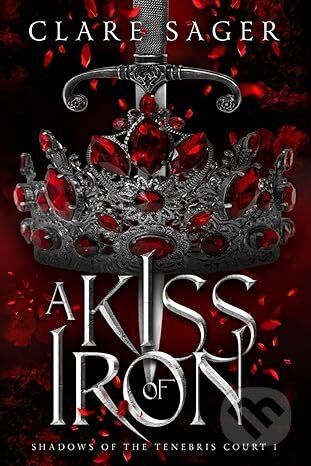 Kniha: A Kiss of Iron: 1 (Clare Sager). Wicked Lady Press, 2023