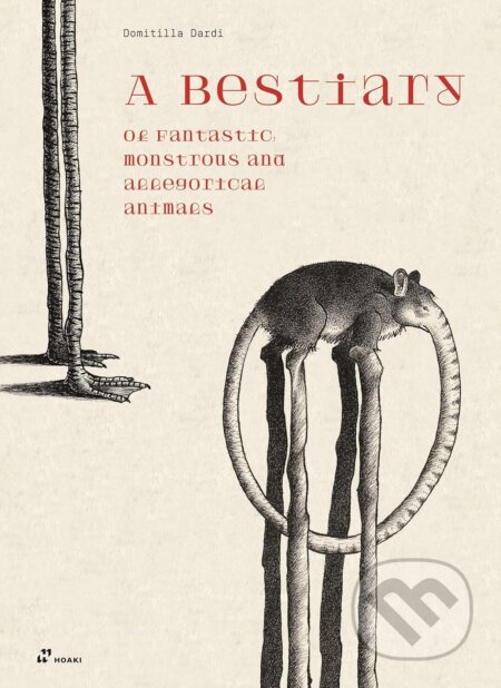 Kniha: A Bestiary of Fantastic, Monstrous and Allegorical Animals (Domitilla Dardi). Hoaki, 2026