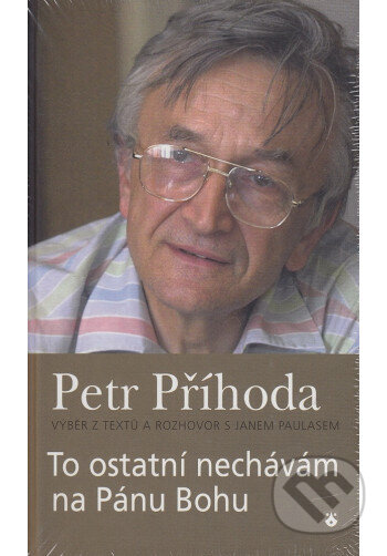 Kniha: To ostatní nechávám na Pánu Bohu (Petr Příhoda). , 2010