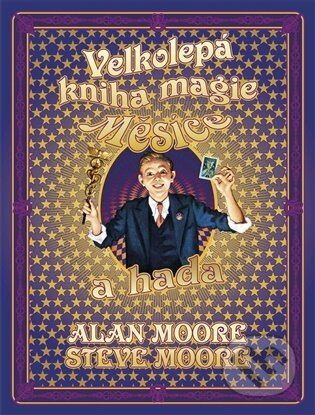 Kniha: Velkolepá kniha magie Měsíce a hada (Alan Moore). Argo, 2026