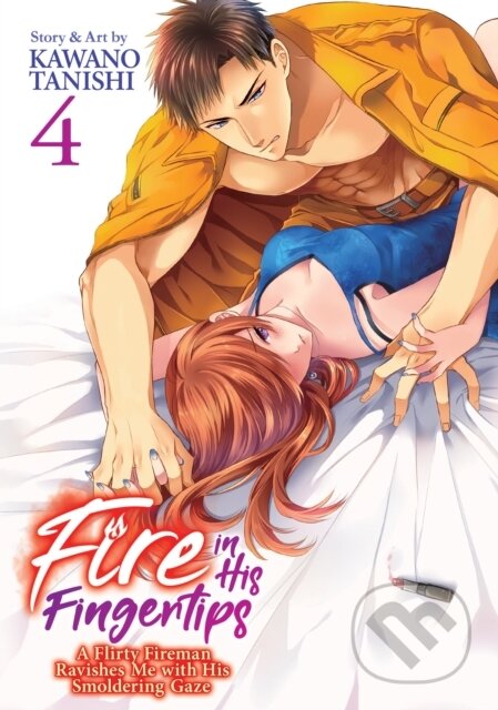 Kniha: Fire in His Fingertips: A Flirty Fireman Ravishes Me with His Smoldering Gaze Vol. 4 (Kawano Tanishi). Seven Seas, 2022