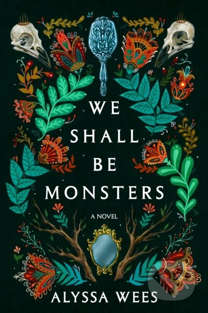 Kniha: We Shall Be Monsters (Alyssa Wees). , 1900