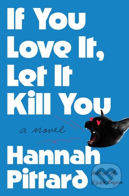 Kniha: If You Love It, Let It Kill You (Hannah Pittard). , 2026