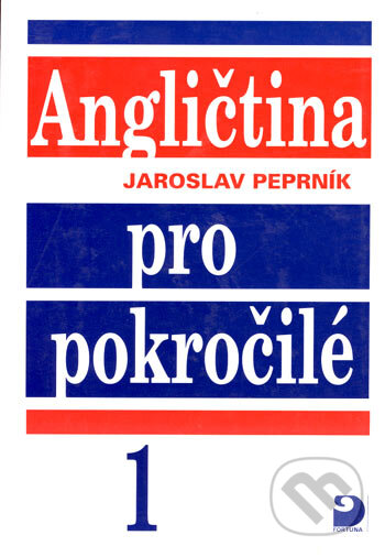 Angličtina pro pokročilé 1 - Jaroslav Peprník, Fortuna, 2001