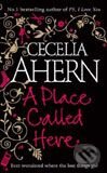A Place Called Here - Cecelia Aherm, HarperCollins, 2007