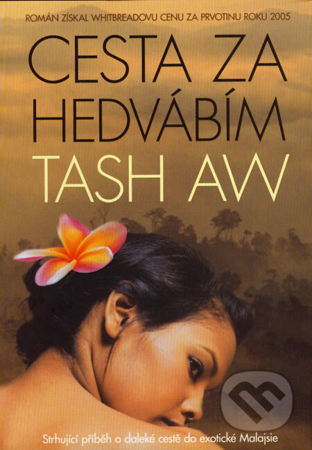 Cesta za hedvábím - Tash Aw, BB/art, 2007