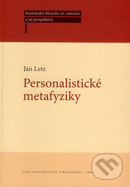 Personalistické metafyziky - Ján Letz, Typi Universitatis Tyrnaviensis, 2006