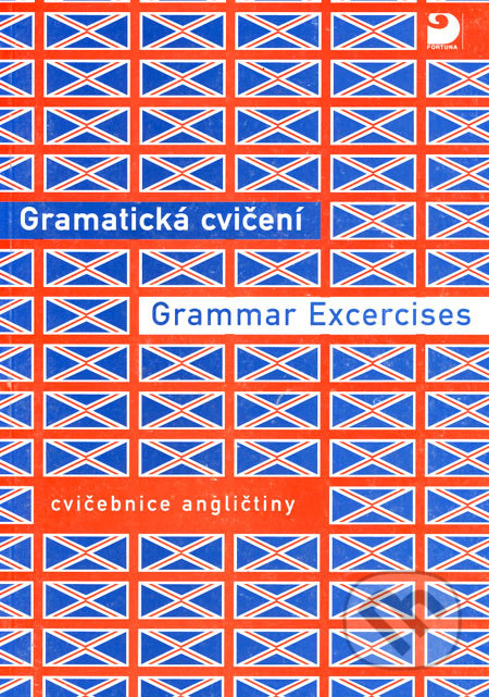 Gramatická cvičení z angličtiny - Grammar Excercise - Bohdana Hrušková, Eva Nováková, Fortuna, 1999