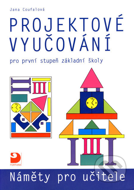 Projektové vyučování pro první stupeň základní školy - Jan Coufalová, Fortuna, 2006