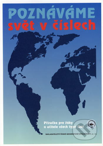 Poznáváme svět v číslech - Pavel Šára, Josef Herink, Kartografie Praha, Nakladatelství České geografické společnosti, 2003