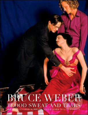 Blood Sweat and Tears - Bruce Weber, Te Neues