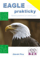 Eagle prakticky - Zdeněk Plíva, BEN - technická literatura, 2007